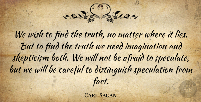 Carl Sagan Quote About Lying, Imagination, Wish: We Wish To Find The...