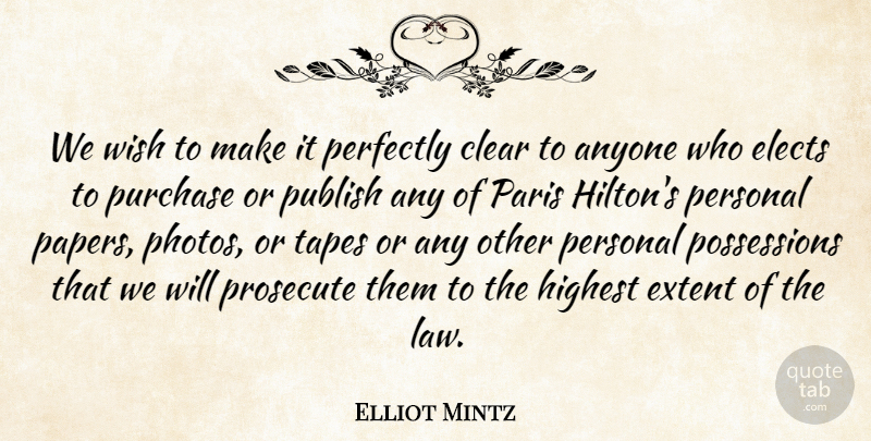 Elliot Mintz Quote About Anyone, Clear, Extent, Highest, Paris: We Wish To Make It...