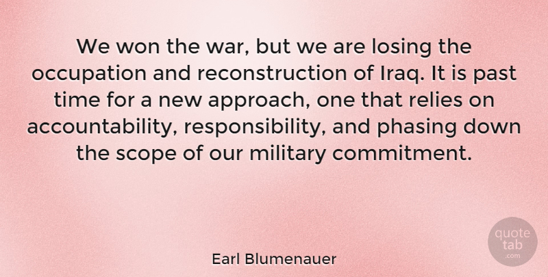 Earl Blumenauer Quote About Military, War, Commitment: We Won The War But...