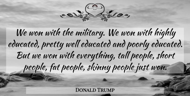 Donald Trump Quote About Military, People, Skinny: We Won With The Military...