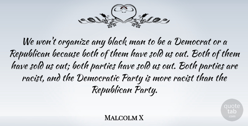 Malcolm X Quote About Party, Men, Black: We Wont Organize Any Black...