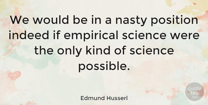 Edmund Husserl Quote About Would Be, Nasty, Kind: We Would Be In A...