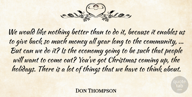Don Thompson Quote About Christmas, Coming, Economy, Enables, Money: We Would Like Nothing Better...