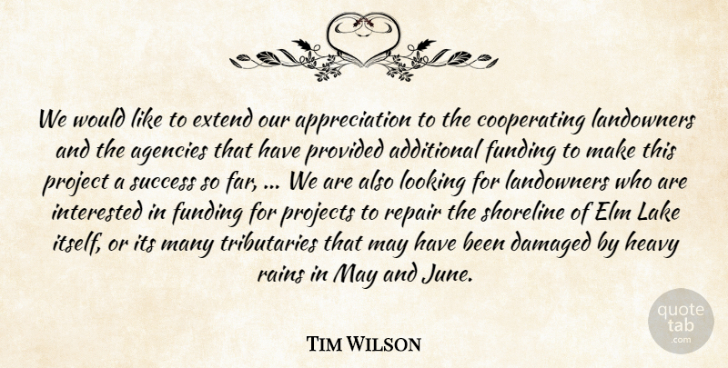 Tim Wilson Quote About Additional, Agencies, Appreciation, Damaged, Extend: We Would Like To Extend...