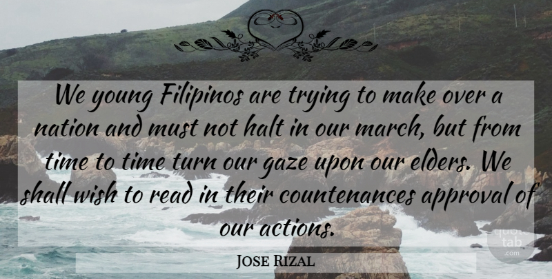 Jose Rizal Quote About Approval, Gaze, Halt, Nation, Shall: We Young Filipinos Are Trying...