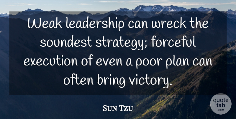 Sun Tzu Quote About Victory, Wrecks, Execution: Weak Leadership Can Wreck The...