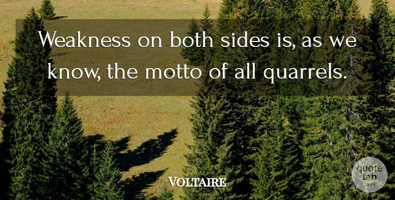 Voltaire Quote About Sides, Weakness, Argument: Weakness On Both Sides Is...