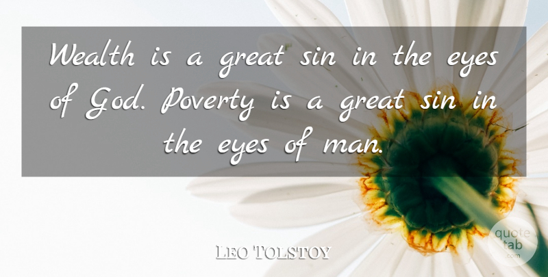 Leo Tolstoy Quote About Eye, Men, Poverty: Wealth Is A Great Sin...