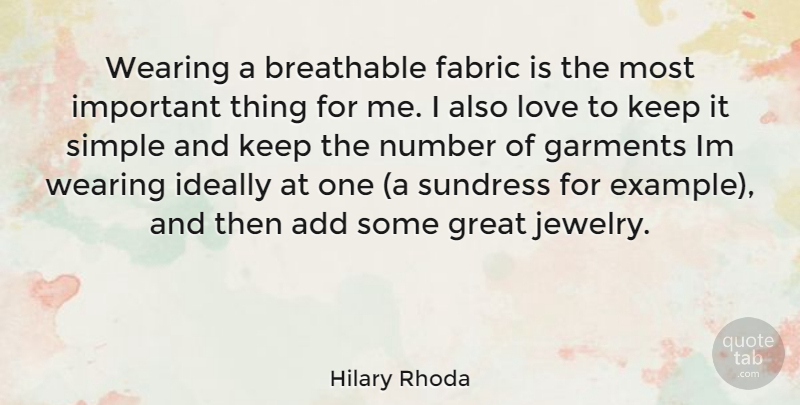 Hilary Rhoda Quote About Simple, Numbers, Important: Wearing A Breathable Fabric Is...