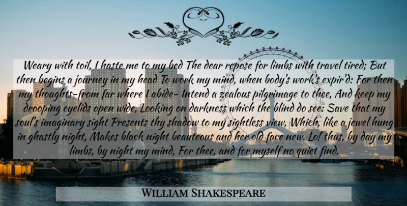William Shakespeare Quote About Tired, Night, Journey: Weary With Toil I Haste...