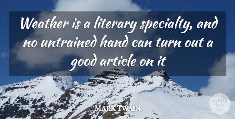 Mark Twain Quote About Weather, Hands, Cold: Weather Is A Literary Specialty...