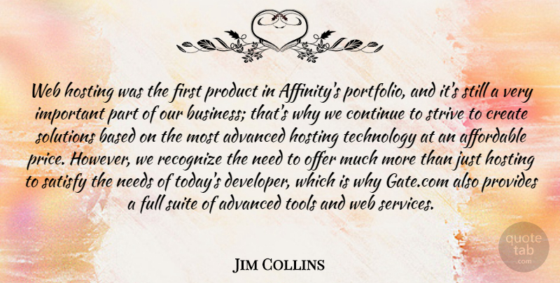 Jim Collins Quote About Advanced, Affordable, Based, Continue, Create: Web Hosting Was The First...