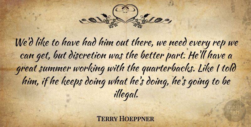Terry Hoeppner Quote About Discretion, Great, Keeps, Rep, Summer: Wed Like To Have Had...