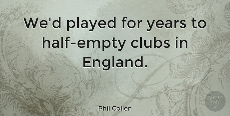 Phil Collen Quote About English Musician: Wed Played For Years To...