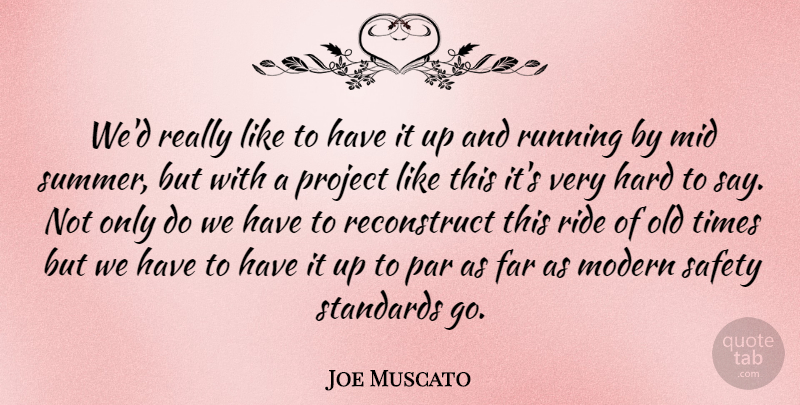 Joe Muscato Quote About Far, Hard, Mid, Modern, Par: Wed Really Like To Have...