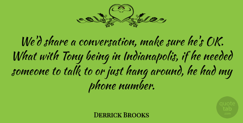Derrick Brooks Quote About Conversation, Hang, Needed, Phone, Share: Wed Share A Conversation Make...