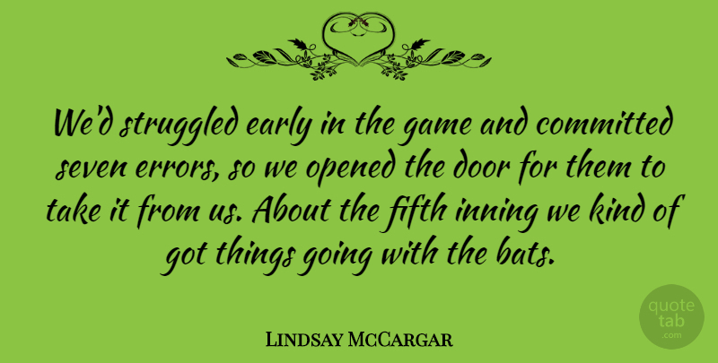 Lindsay McCargar Quote About Committed, Door, Early, Fifth, Game: Wed Struggled Early In The...