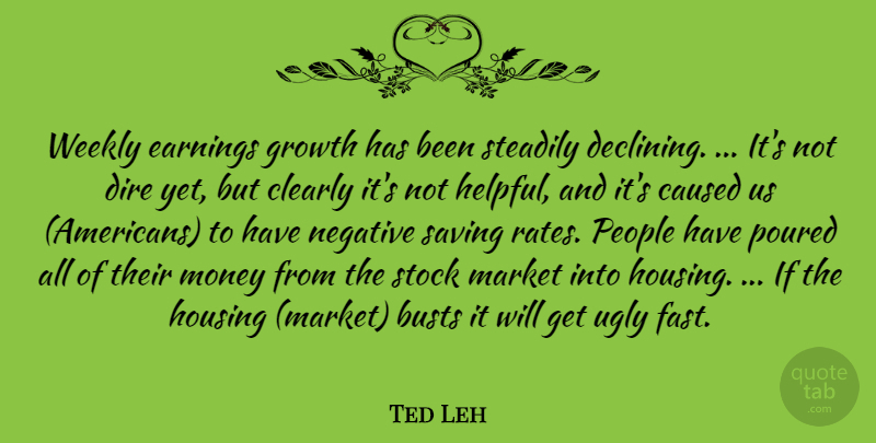 Ted Leh Quote About Caused, Clearly, Dire, Earnings, Growth: Weekly Earnings Growth Has Been...