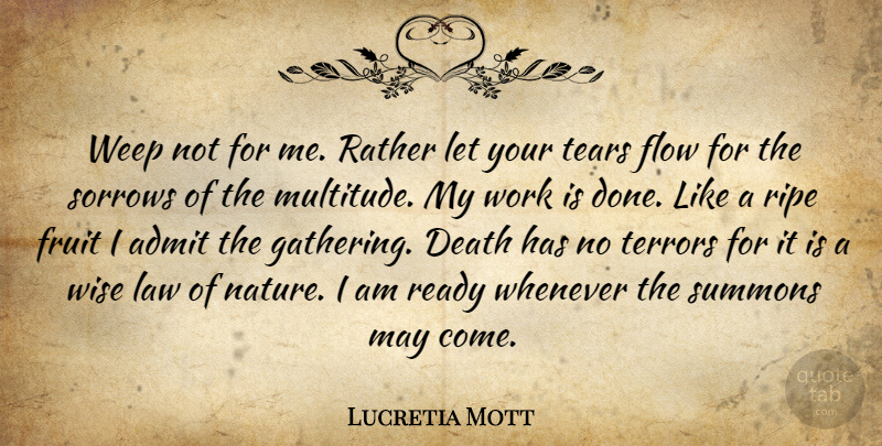Lucretia Mott Quote About Wise, Law, Sorrow: Weep Not For Me Rather...