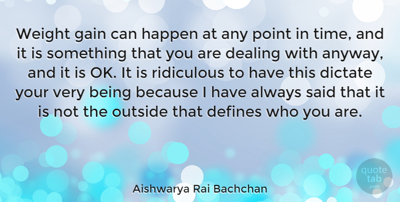 Aishwarya Rai Bachchan Quote About Dealing, Defines, Dictate, Gain, Happen: Weight Gain Can Happen At...