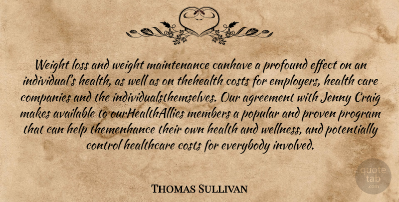 Thomas Sullivan Quote About Agreement, Available, Care, Companies, Control: Weight Loss And Weight Maintenance...
