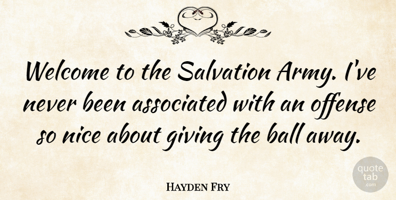 Hayden Fry Quote About Nice, Army, Nfl: Welcome To The Salvation Army...