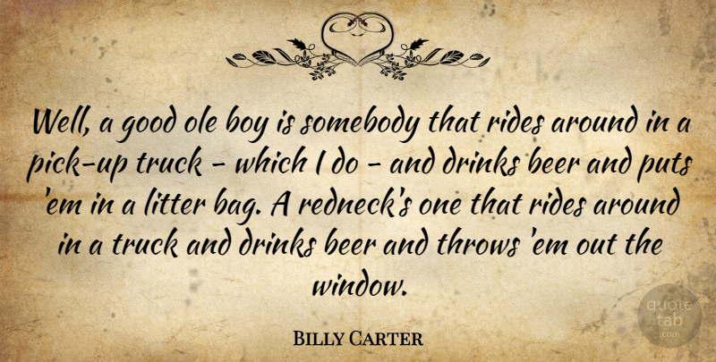 Billy Carter Quote About Beer, Redneck, Boys: Well A Good Ole Boy...