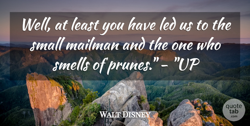 Walt Disney Quote About Smell, Mailman, Wells: Well At Least You Have...
