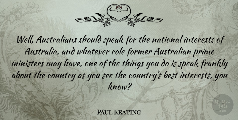 Paul Keating Quote About Country, Australia, Roles: Well Australians Should Speak For...