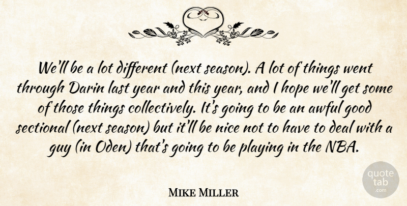 Mike Miller Quote About Awful, Deal, Good, Guy, Hope: Well Be A Lot Different...