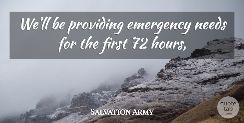 Salvation Army Quote About Emergency, Needs, Providing: Well Be Providing Emergency Needs...