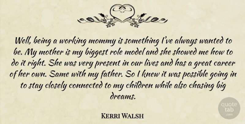 Kerri Walsh Quote About Mother, Dream, Children: Well Being A Working Mommy...