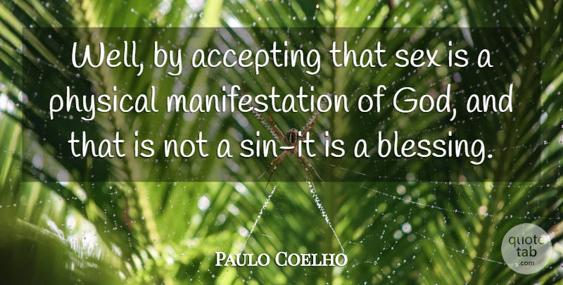 Paulo Coelho Quote About Sex, Blessing, Accepting: Well By Accepting That Sex...
