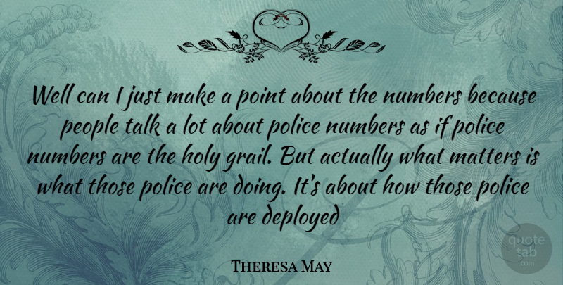 Theresa May Quote About Numbers, What Matters, People: Well Can I Just Make...