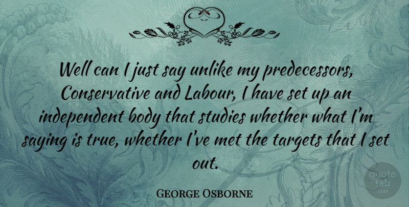 George Osborne Quote About Met, Studies, Targets, Unlike, Whether: Well Can I Just Say...