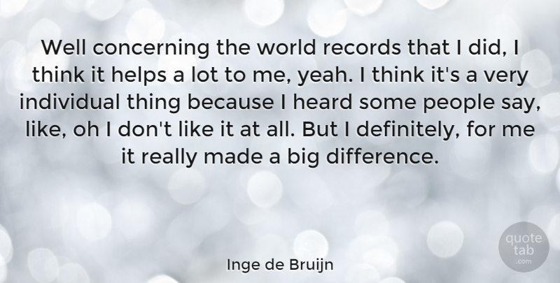 Inge de Bruijn Quote About Thinking, Differences, People: Well Concerning The World Records...