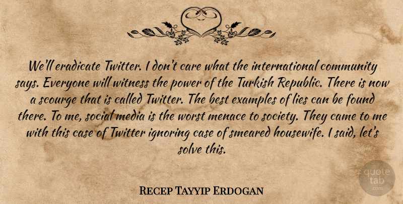 Recep Tayyip Erdogan Quote About Lying, Media, Community: Well Eradicate Twitter I Dont...