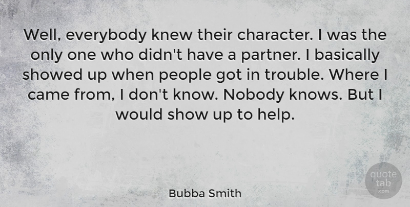 Bubba Smith Quote About American Athlete, Basically, Came, Everybody, Knew: Well Everybody Knew Their Character...