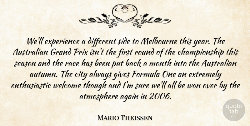Mario Theissen Quote About Again, Atmosphere, Australian, City, Experience: Well Experience A Different Side...