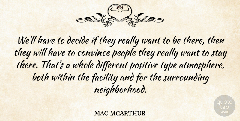 Mac McArthur Quote About Both, Convince, Decide, Facility, People: Well Have To Decide If...
