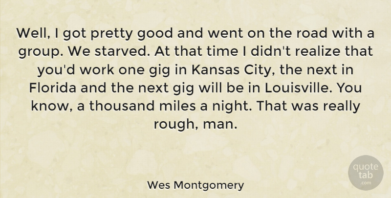 Wes Montgomery Quote About Night, Men, Florida: Well I Got Pretty Good...