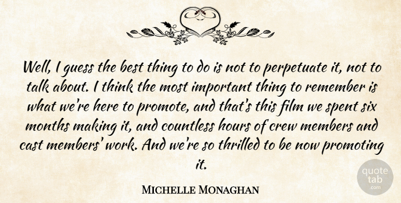 Michelle Monaghan Quote About Best, Cast, Countless, Crew, Guess: Well I Guess The Best...