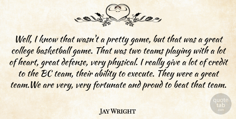 Jay Wright Quote About Ability, Basketball, Beat, College, Credit: Well I Know That Wasnt...