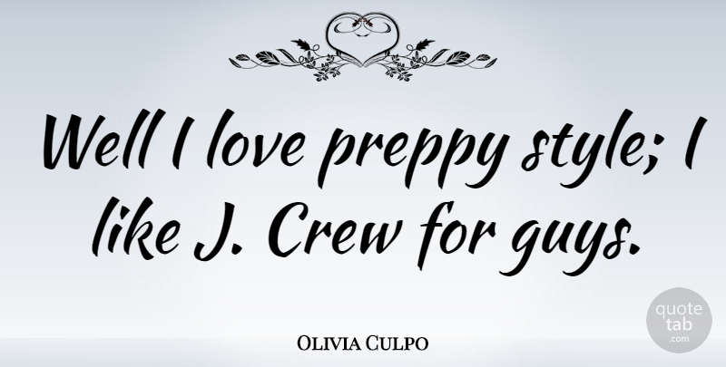 Olivia Culpo Quote About Love: Well I Love Preppy Style...
