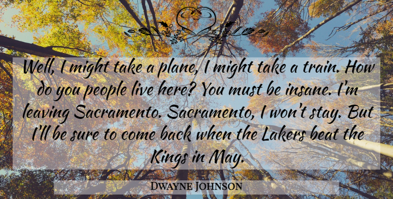 Dwayne Johnson Quote About Kings, Wwe, People: Well I Might Take A...