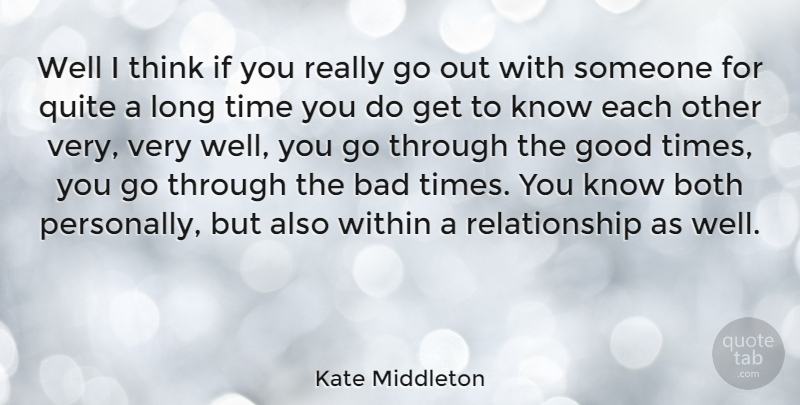 Kate Middleton Quote About Bad Relationship, Thinking, Long: Well I Think If You...