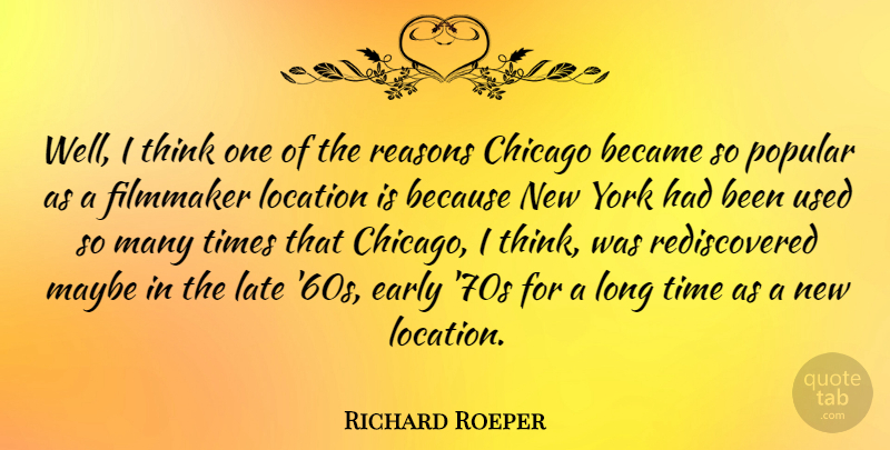 Richard Roeper Quote About New York, Thinking, Long: Well I Think One Of...