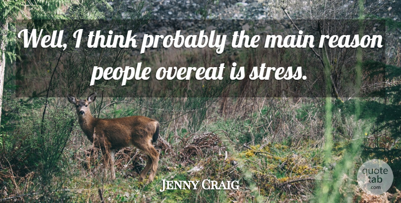 Jenny Craig Quote About Overeat, People: Well I Think Probably The...