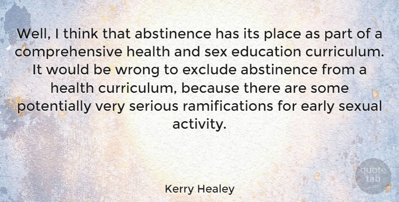 Kerry Healey Quote About Abstinence, Early, Education, Exclude, Health: Well I Think That Abstinence...