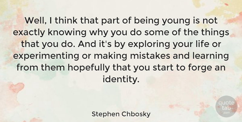 Stephen Chbosky Quote About Mistake, Thinking, Knowing: Well I Think That Part...
